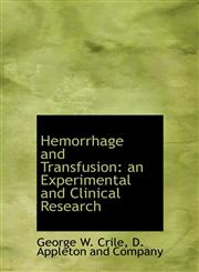 Hemorrhage and Transfusion an Experimental and Clinical Research,114057549X,9781140575498