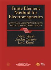 Finite Element Method Electromagnetics Antennas, Microwave Circuits, and Scattering Applications,0780334256,9780780334250