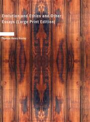Evolution and Ethics and Other Essays (Large Print Edition),1434627225,9781434627223