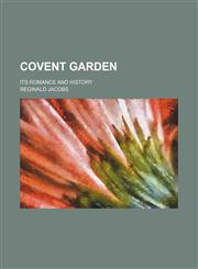 Covent Garden; Its Romance and History,1150658525,9781150658525