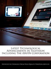 Latest Technological Advancements In Television Including The iBAHN Corporation,1241849951,9781241849955