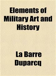 Elements of Military Art and History,1152531875,9781152531871