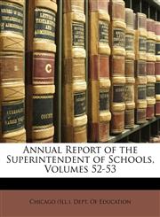 Annual Report of the Superintendent of Schools, Volumes 52-53,1148492526,9781148492520