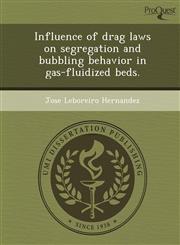 Influence of drag laws on segregation and bubbling behavior in gas-fluidized beds.,1243471026,9781243471024