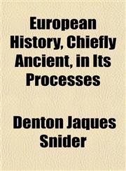 European History, Chiefly Ancient, in Its Processes,1152525115,9781152525115