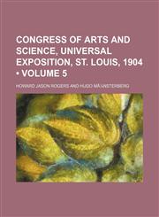 Congress of Arts and Science Volume 5; Universal Exposition, St. Louis, 1904,1235599051,9781235599057