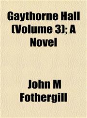 Gaythorne Hall (Volume 3); A Novel,115291880X,9781152918801