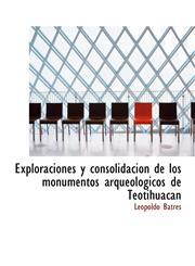Exploraciones y consolidacion de los monumentos arqueológicos de Teotihuacan,1113713828,9781113713827
