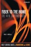 Fiber to the Home The New Empowerment,0471742473,9780471742470
