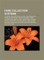 Fare collection systems Octopus card, MetroCard, Myki, Concessionary fares on the British railway network, Cubic Corporation, Presto card,1157656307,9781157656302