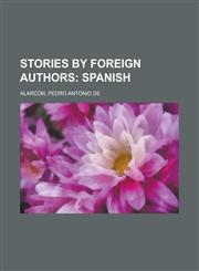 Stories by Foreign Authors; Spanish,1153740575,9781153740579
