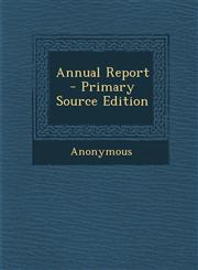 Annual Report - Primary Source Edition,1289686084,9781289686086