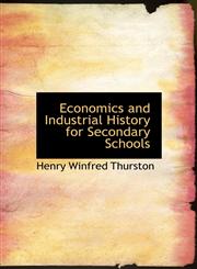 Economics and Industrial History for Secondary Schools,1241664781,9781241664787