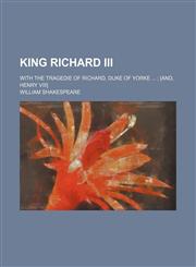 King Richard III; with The tragedie of Richard, Duke of Yorke   [and, Henry VIII],1150353848,9781150353840