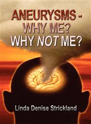 Aneurysms-Why Me? Why Not Me?,1604740353,9781604740356