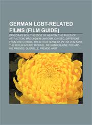 German LGBT-related films (Film Guide) Pandora's Box, The Edge of Heaven, The Rules of Attraction, Mädchen in Uniform, Cursed,1155449398,9781155449395
