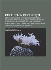 Cultura în București Edificii religioase în București, Monumente din București, Muzee din București,1232361720,9781232361725