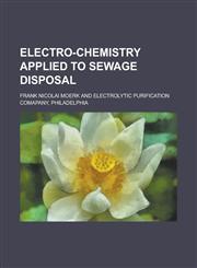Electro-chemistry Applied to Sewage Disposal,1234369230,9781234369231