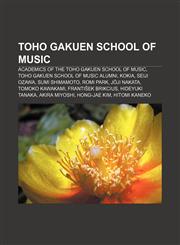 Toho Gakuen School of Music Academics of the Toho Gakuen School of Music, Toho Gakuen School of Music alumni, Kokia, Seiji Ozawa,1158175418,9781158175413
