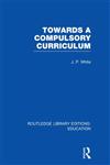 Towards a Compulsory Curriculum,0415670128,9780415670128