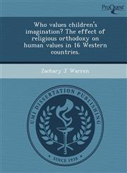 Who values children's imagination? The effect of religious orthodoxy on human values in 16 Western countries.,1248944461,9781248944462