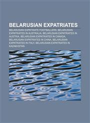 Belarusian expatriates Belarusian expatriate footballers, Belarusian expatriates in Australia, Belarusian expatriates in Austria,1157780210,9781157780212