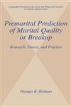 Premarital Prediction of Marital Quality or Breakup Research, Theory, and Practice,0306463261,9780306463266