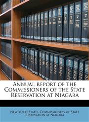 Annual report of the Commissioners of the State Reservation at Niagara,1174609397,9781174609398