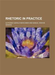 Rhetoric in Practice,1151235067,9781151235060