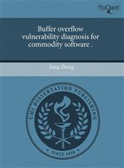 Buffer overflow vulnerability diagnosis for commodity software .,124360171X,9781243601711