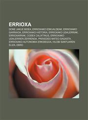 Errioxa Done Jakue bidea, Errioxako eskualdeak, Errioxako garraioa, Errioxako historia, Errioxako udalerriak, Errioxarrak, Codex Calixtinus,1233337742,9781233337743