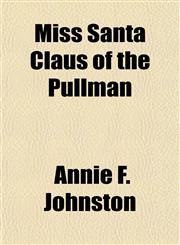 Miss Santa Claus of the Pullman,1155089219,9781155089218