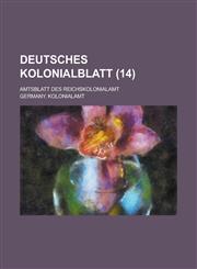 Deutsches Kolonialblatt; Amtsblatt Des Reichskolonialamt (14),1153529394,9781153529396