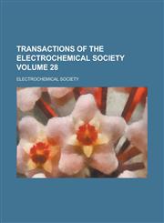 Transactions of the Electrochemical Society Volume 28,1236924096,9781236924094