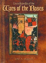 Encyclopedia of the Wars of the Roses,1851093583,9781851093588