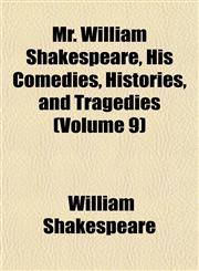 Mr. William Shakespeare, His Comedies, Histories, and Tragedies (Volume 9),1152426257,9781152426252