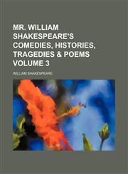 Mr. William Shakespeare's comedies, histories, tragedies & poems Volume 3,1151263869,9781151263865