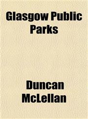Glasgow Public Parks,115216001X,9781152160019