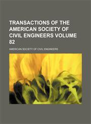 Transactions of the American Society of Civil Engineers Volume 82,1153425548,9781153425544