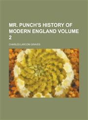 Mr. Punch's history of modern England Volume 2,1236874803,9781236874801