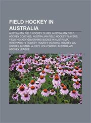 Field hockey in Australia Australian field hockey clubs, Australian field hockey coaches, Australian field hockey players,1156469856,9781156469859