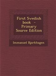 First Swedish book  - Primary Source Edition,1295858541,9781295858545