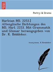 Harleian MS. 2253.] Altenglische Dichtungen des MS. Harl. 2253. Mit Grammatik und Glossar herausgegeben von Dr. K. Böddeker.,1241788162,9781241788162