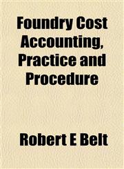 Foundry Cost Accounting, Practice and Procedure,1152533428,9781152533424