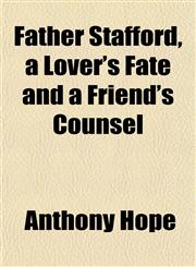 Father Stafford, a Lover's Fate and a Friend's Counsel,1152543083,9781152543089