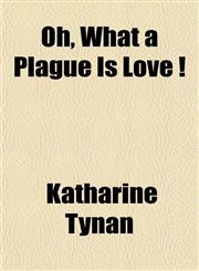 Oh, What a Plague Is Love !,115158696X,9781151586964