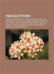 1998 elections 1998 elections in Africa, 1998 elections in Asia, 1998 elections in Australia, 1998 elections in Europe,1157752519,9781157752516