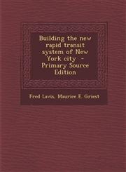 Building the new rapid transit system of New York city  - Primary Source Edition,1295709201,9781295709205