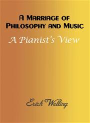 A Marriage of Philosophy and Music A Pianist's View,1628574119,9781628574111