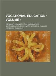 Vocational Education (Volume 1); Its Theory, Administration and Practice,1458948145,9781458948144